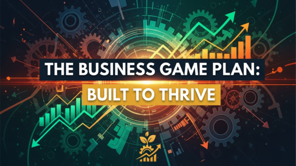 The Business Game Plan: Built to Thrive